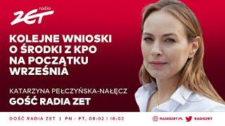 Katarzyna Pełczyńska-Nałęcz: Kolejne wnioski o środki z KPO na początku września | Gość Radia ZET