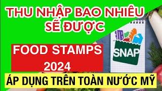 #763]THU NHẬP BAO NHIÊU ĐƯỢC FOOD STAMPS 2024_BẢNG GIỚI HẠN THU NHẬP theo SỐ NGƯỜI trong gia đình