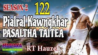 PIALRAL KAWNGKHAR PASALTHA TAITEA-122 || RT Hauzel