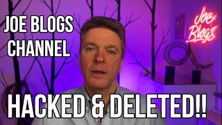 Joe Blogs Channel HACKED & DELETED!!