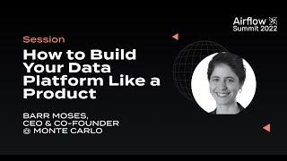 How to Build Your Data Platform Like a Product