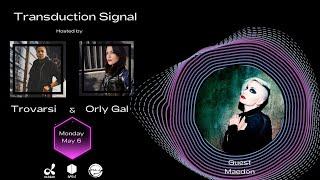 MAEDON Guest on Transduction Signal hosted by Trovarsi & Orly Gal