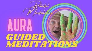 Aura Guided-Mediations for Powerful Manifestations