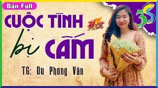 Nghe Truyện Hay Việt Nam: CUỘC TÌNH BỊ NGĂN CẤM Full Trọn Bộ - #KimThanh3s tâm sự có thật