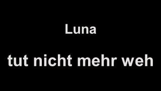 Luna - tut nicht mehr weh (lyrics)