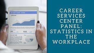 Career Services Center Panel: Statistics in the Workplace