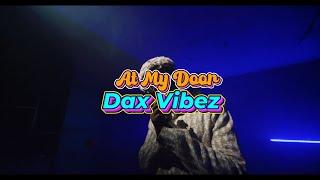 At My Door - Dax Vibez [Official Video] Latest New Ugandan Music 2025