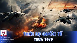 Thời sự Quốc tế trưa 19/9. Nga ồ ạt không kích thủ đô Kiev, Mỹ “tiến thoái lưỡng nan” vì Ukraine