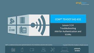 Troubleshooting AAA for Authentication and VLANs| CCNP Video Tutorials | CCNP Training | Simplilearn