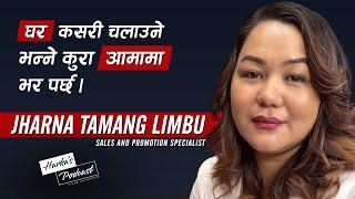 छोराछोरीको भावना पनि बुझिदिनु पर्छ - Mrs. Jharna Tamang Limbu's Journey - Harka's Podcast #094