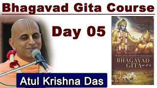 7 - Day course on Bhagavad Gita | Day 05 : Reasons why Krishna is the Supreme GOD | Atul Krsna Das