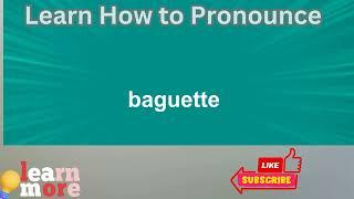 How to Pronounce baguette