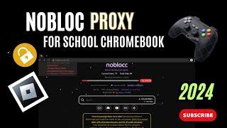 New Proxy For School Chromebook 2024 - NOBLOCC PROXY