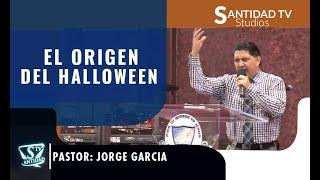 EL ORIGEN DEL HALLOWEEN | Pastor Jorge Garcia