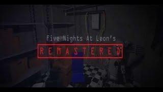 Five Night's at Leon's: Remastered Full Playthrough Nights 1-6, Extras + No Deaths! (Reuploaded)