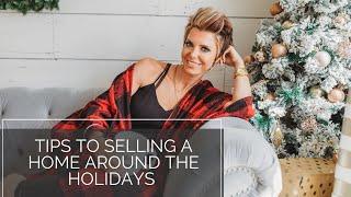 Tips To Selling Your Home Around The Holidays | Stephanie Lindamood Real Estate | Home Selling Tips