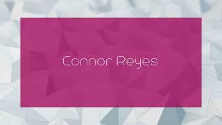 Connor Reyes - appearance