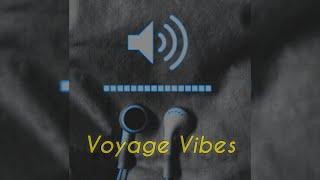 𝘝𝘰𝘺𝘢𝘨𝘦 𝘝𝘪𝘣𝘦𝘴 - 𝓘𝓷𝓼𝓽𝓻𝓾𝓶𝓮𝓷𝓽𝓪𝓵