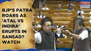 Parliament: Sambit Patra Roars At Congress, Opposition | 'Atal Vs Indira' Amid NDA-I.N.D.I.A Freeze?