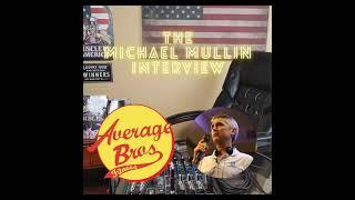 The Michael Mullin Interview