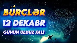 Bürclər 12 Dekabr 2024 (Günün Ulduz Falı) BÜRC TV