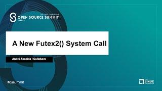 A New Futex2() System Call - André Almeida, Collabora