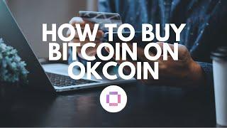 How To Buy Bitcoin On OkCoin - Step-by-Step Guide