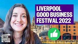 What Makes A Good Business? Liverpool’s Good Business Festival