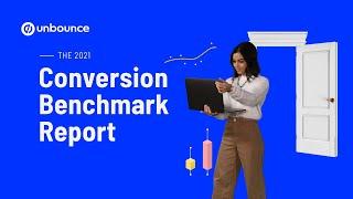 The 2021 Conversion Benchmark Report from Unbounce