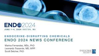 Endocrine-disrupting Chemicals: ENDO 2024 Press Conference