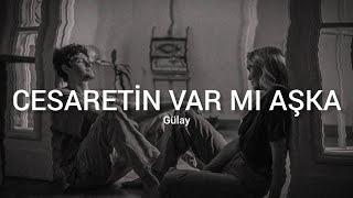 Gülay - Cesaretin Var Mı Aşka (Sözleri - Lyrics)