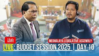 LIVE: BUDGET SESSION 2025 | DAY 10 | MEGHALAYA