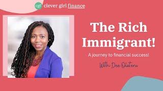 The Rich Immigrant: Dee's Journey to Financial Success | Clever Girl Finance