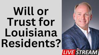 Last Will Or Living Trust If You Live In Louisiana?