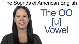 American English - OO [u] Vowel - How to make the OO Vowel