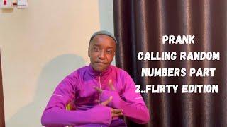 PRANK CALLNG RANDOM NUMBERS..PART 2//FLIRTY EDITION