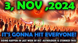 It’s Coming! 3 november,2024:astrologer is stunned this-GOING HAppen in last week of oct  !! Warning