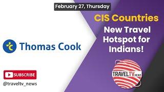 New Travel Hotspot for Indians | CIS Countries | Thomas Cook India #traveltv_news