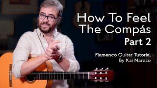 How To Feel The Compás Part 2 - Flamenco Guitar Tutorial by Kai Narezo