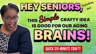 EASY PEASY SIX-MINUTE CRAFT!  Great Way To Challenge The Brain!