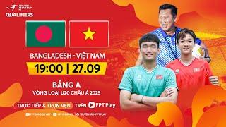 Trực tiếp: U20 Bangladesh - U20 Việt Nam | Vòng loại U20 Châu Á 2025 - AFC U20 Asian Cup 2025