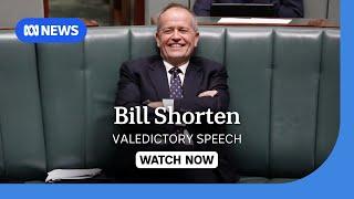 IN FULL: Bill Shorten delivers his valedictory speech in Parliament | ABC News