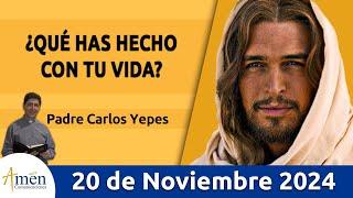 Evangelio De Hoy Miércoles 20 de Noviembre 2024 #PadreCarlosYepes l San Lucas 19,11-28 | Misa