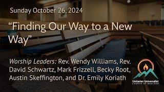 Finding Our Way to a New Way | Rev. Wendy Williams | 10-27-24