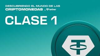 Clase 1 "Curso Descubriendo el mundo de las Criptomonedas" By Tether