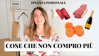 10 COSE CHE NON COMPRO PIÙ PER UN BUDGET PIÙ SNELLO / FINANZA PERSONALE