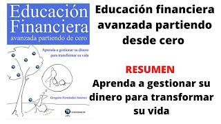 Educación Financiera Avanzada Partiendo desde Cero Resumen