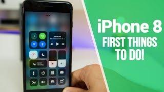 iPhone 8 - First 8 Things To Do!