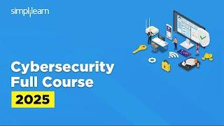 Cyber Security Full Course 2025 | Cybersecurity Tutorial For Beginners | Cybersecurity | Simplilearn