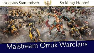 Malstream: Orruk Warclans und Stormcasts!